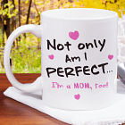Not Only am I Perfect Mug